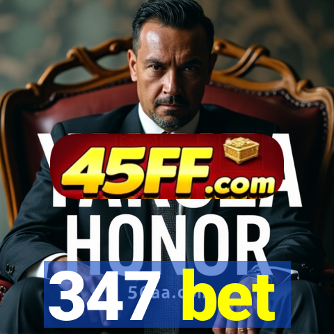 347 bet